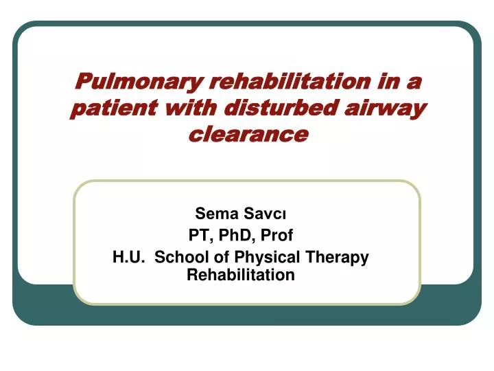pulmonary rehabilitation in a patient with disturbed airway clearance