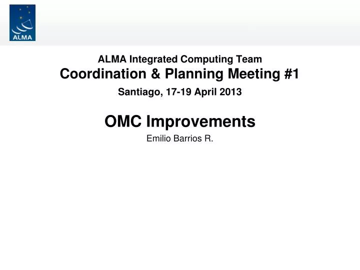 alma integrated computing team coordination planning meeting 1 santiago 17 19 april 2013
