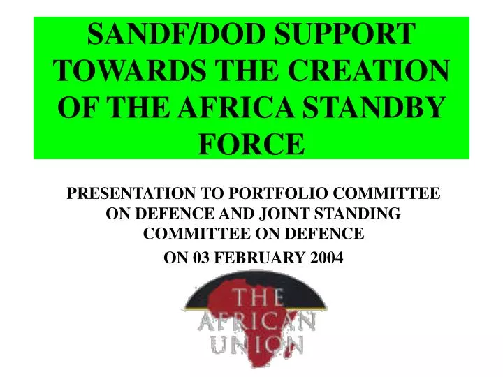 sandf dod support towards the creation of the africa standby force