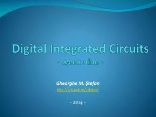 Digital Integrated Circuits - week nine -