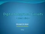 Digital Integrated Circuits - week nine - - slide 1