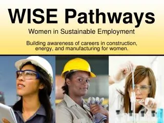 Building awareness of careers in construction, energy, and manufacturing for women.