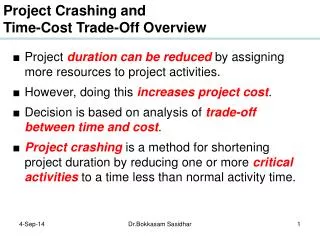 Project duration can be reduced by assigning more resources to project activities.