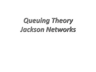 Queuing Theory Jackson Networks