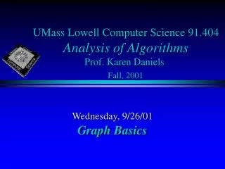 UMass Lowell Computer Science 91.404 Analysis of Algorithms Prof. Karen Daniels Fall, 2001