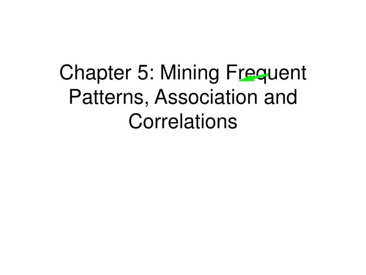 chapter 5 mining frequent patterns association and correlations