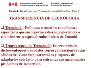 Fond o de T ransfer encia de T ecnolog ía Canad á -C ono Su r - Fase II