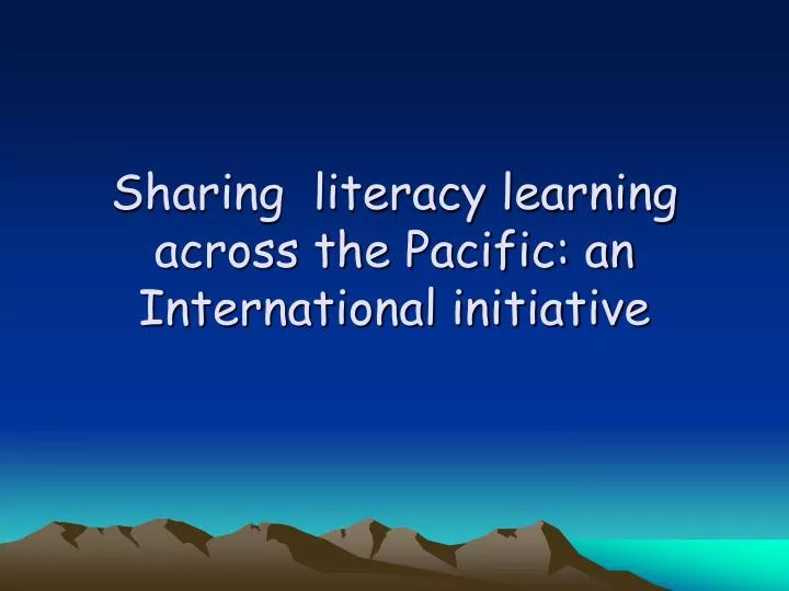 sharing literacy learning across the pacific an international initiative