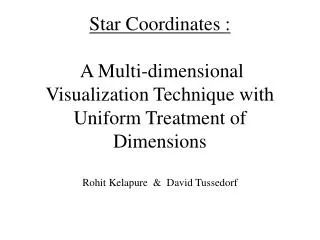Multi-dimensional Data Treats each dimension uniformly Follows the Info-Viz. Mantra :