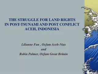 THE STRUGGLE FOR LAND RIGHTS IN POST-TSUNAMI AND POST CONFLICT ACEH, INDONESIA