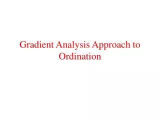 Gradient Analysis Approach to Ordination