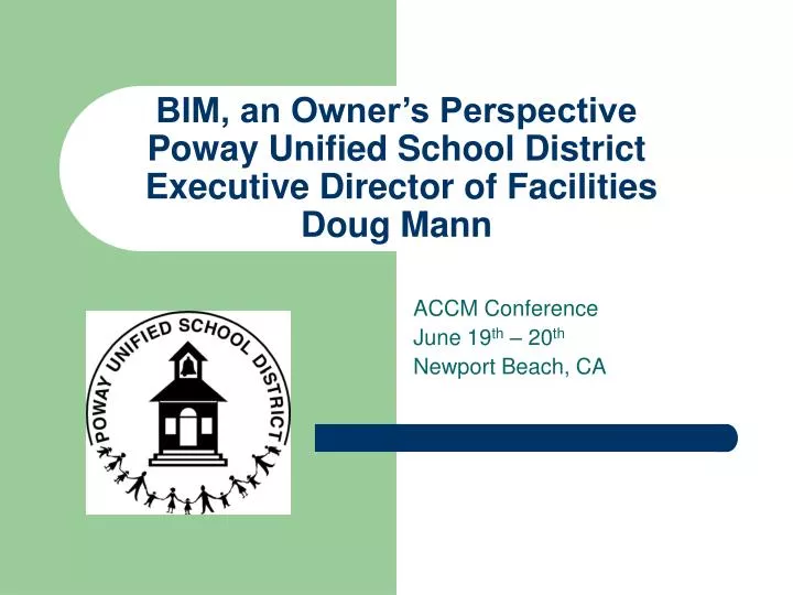 bim an owner s perspective poway unified school district executive director of facilities doug mann