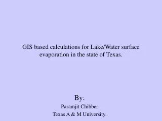 GIS based calculations for Lake/Water surface evaporation in the state of Texas.