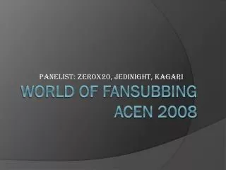 World of FANSUBBING ACEN 2008