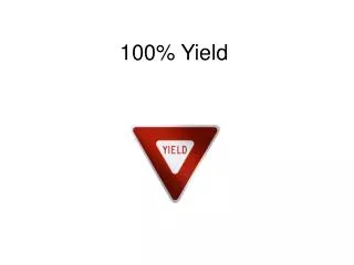 100% Yield