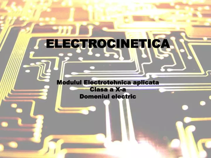 electrocinetica modulul electrotehnica aplicata clasa a x a domeniul electric