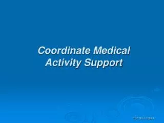 Coordinate Medical Activity Support