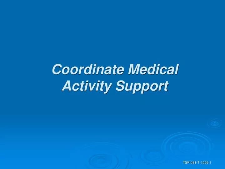 coordinate medical activity support