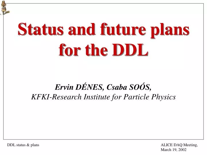 status and future plans for the ddl