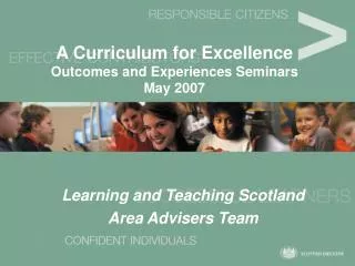 A Curriculum for Excellence Outcomes and Experiences Seminars May 2007