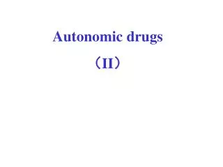 Autonomic drugs ? II ?