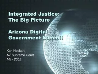 Integrated Justice: The Big Picture Arizona Digital Government Summit