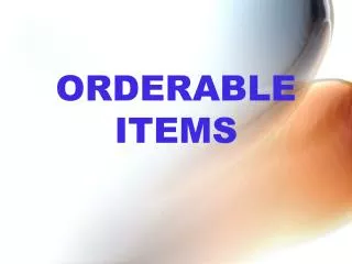 ORDERABLE ITEMS
