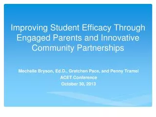 Improving Student Efficacy Through Engaged Parents and Innovative Community Partnerships