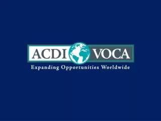 ACDI/VOCA is dedicated to improving lives and livelihoods worldwide through Agribusiness Systems
