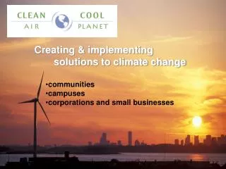 Creating &amp; implementing solutions to climate change communities campuses