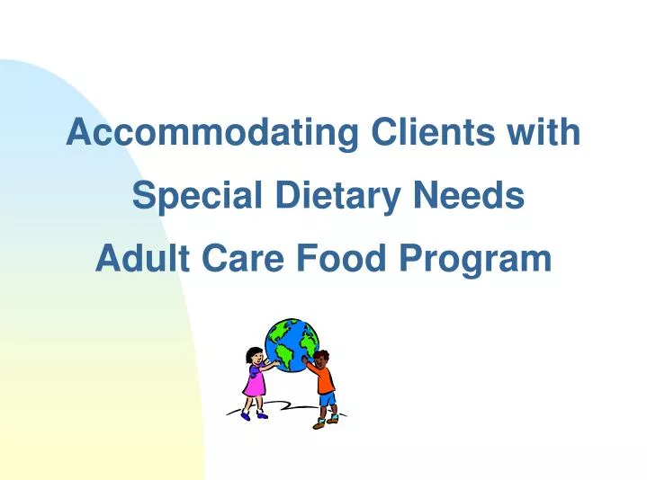 accommodating clients with special dietary needs adult care food program