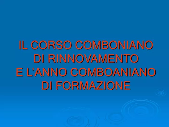 il corso comboniano di rinnovamento e l anno comboaniano di formazione