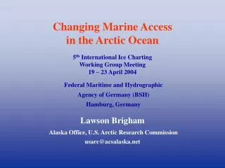 Lawson Brigham Alaska Office, U.S. Arctic Research Commission usarc@acsalaska