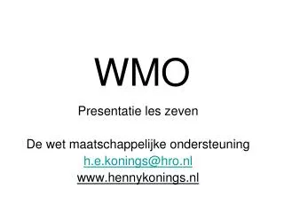 presentatie les zeven de wet maatschappelijke ondersteuning h e konings@hro nl www hennykonings nl
