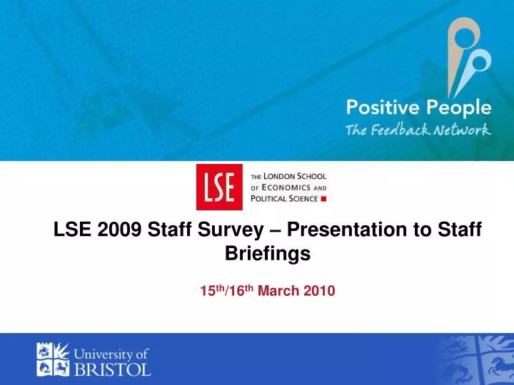 lse 2009 staff survey presentation to staff briefings 15 th 16 th march 2010