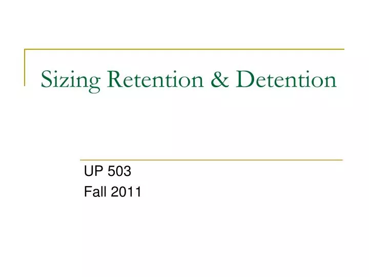 sizing retention detention