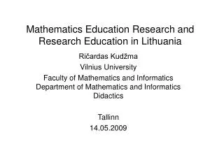 Mathematics Education Research and Research Education in Lithuania