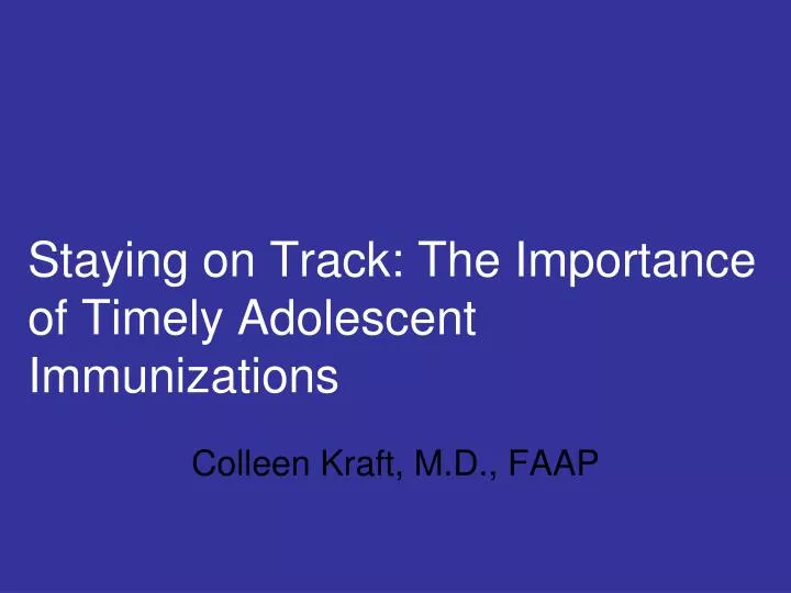 staying on track the importance of timely adolescent immunizations