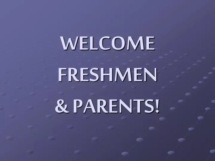 welcome freshmen parents