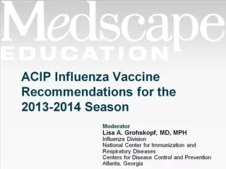 ACIP Influenza Vaccine Recommendations for the 2013-2014 Season