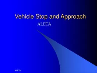 Vehicle Stop and Approach