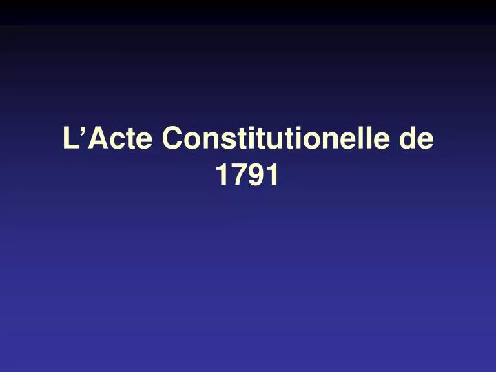 l acte constitutionelle de 1791