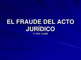 el fraude del acto jur dico 11 ava clase