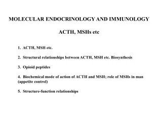 MOLECULAR ENDOCRINOLOGY AND IMMUNOLOGY ACTH, MSHs etc