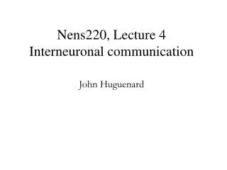 Nens220, Lecture 4 Interneuronal communication