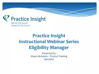 Practice Insight Instructional Webinar Series Eligibility Manager