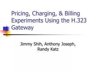 Pricing, Charging, &amp; Billing Experiments Using the H.323 Gateway