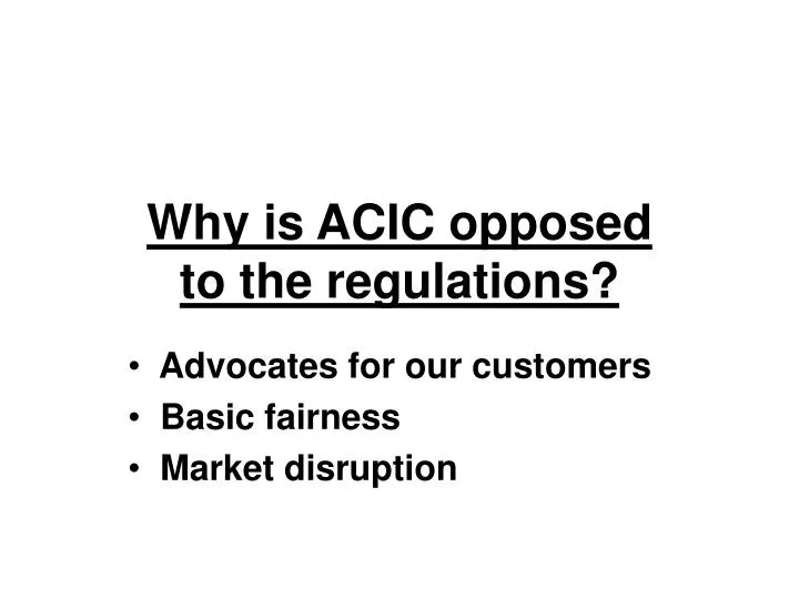 why is acic opposed to the regulations