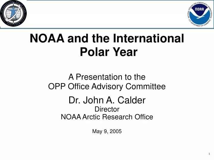 noaa and the international polar year a presentation to the opp office advisory committee
