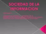 SOCIEDAD DE LA INFORMACION - slide 1